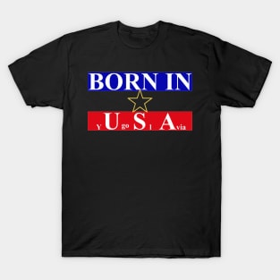 Born In Yugoslavia T-Shirt